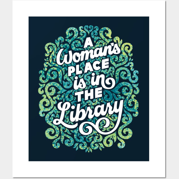 A Woman's Place is in the Library Wall Art by polliadesign